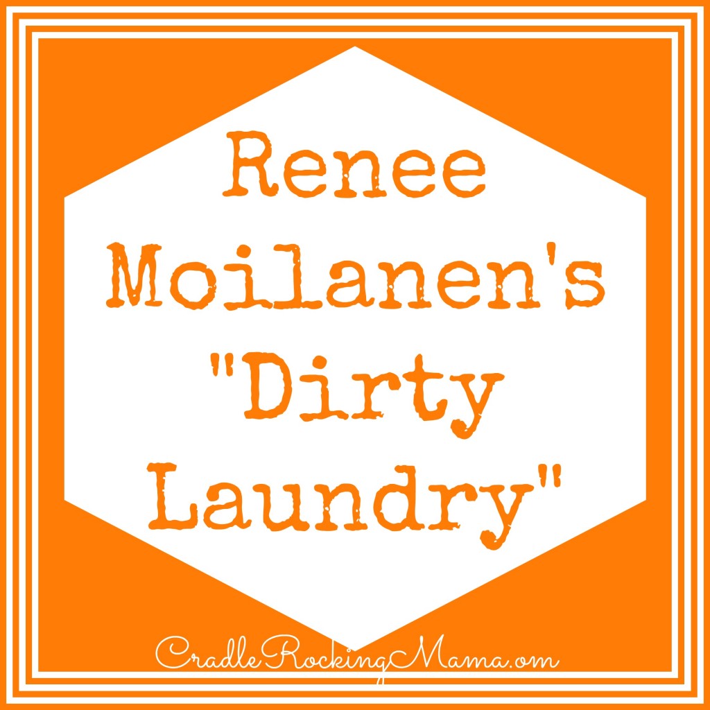 Renee Moilanen's Dirty Laundry CradleRockingMama