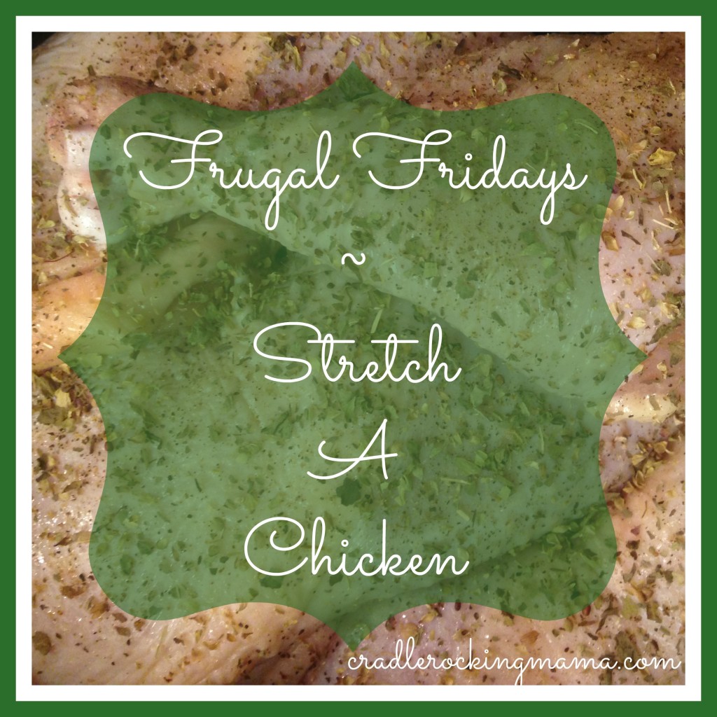 Frugal Fridays Stretch A Chicken cradlerockingmama