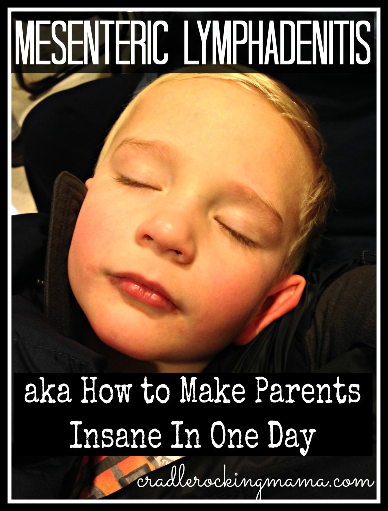 Mesenteric Lymphadenitis aka How to Make Parents Insane In One Day cradlerockingmama.com