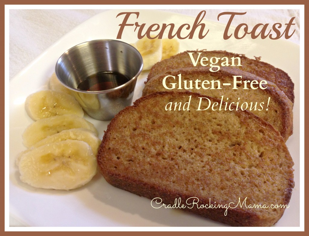 French Toast Vegan Gluten-Free and Delicious cradlerockingmama