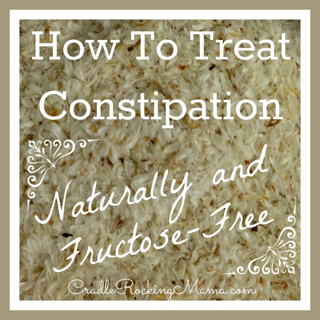 How to Treat Constipation Naturally and Fructose-Free cradlerockingmama