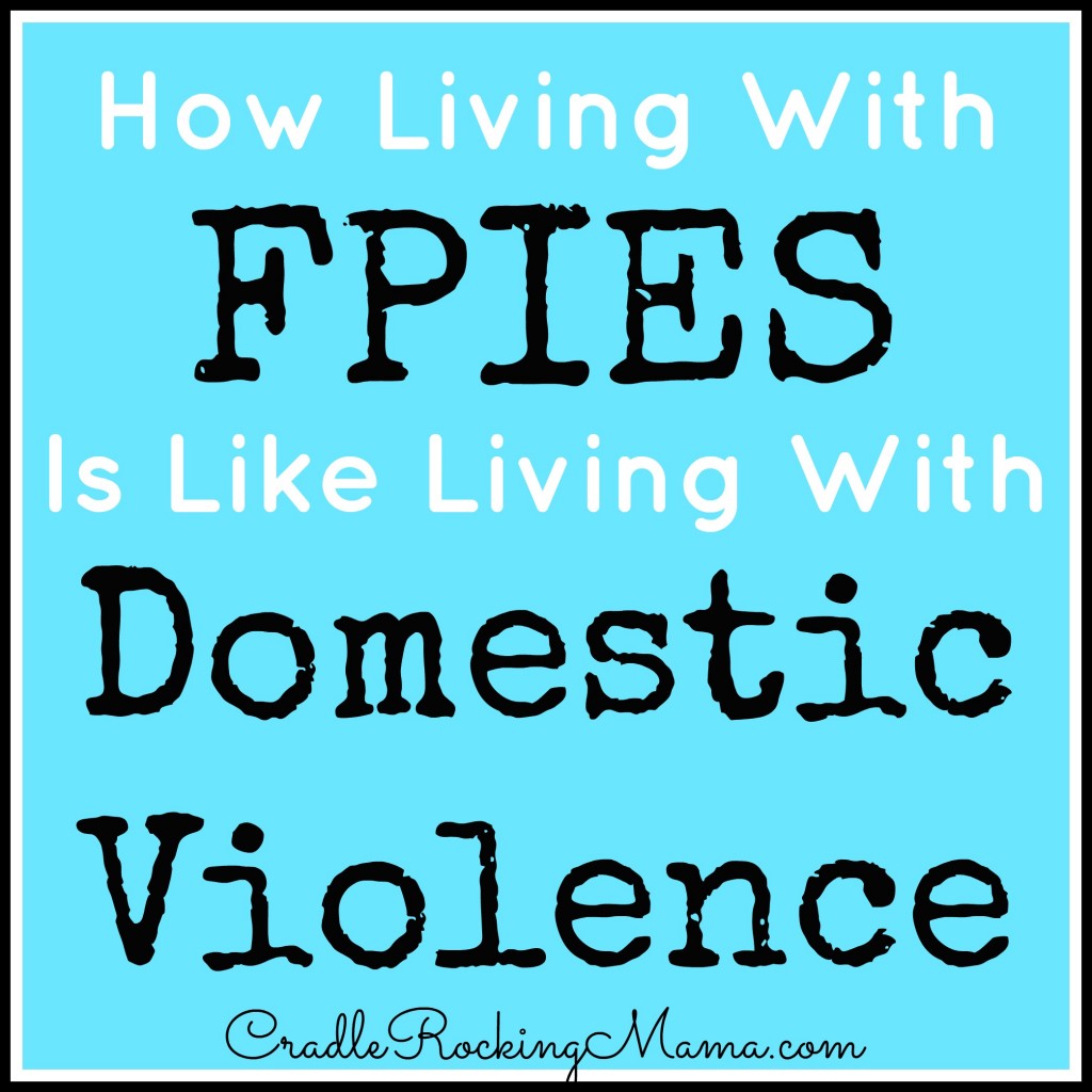 How Living With FPIES is like Living With Domestic Violence cradlerockingmama