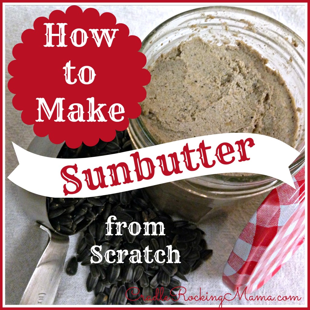 How to Make Sunbutter from Scratch II cradlerockingmama.com