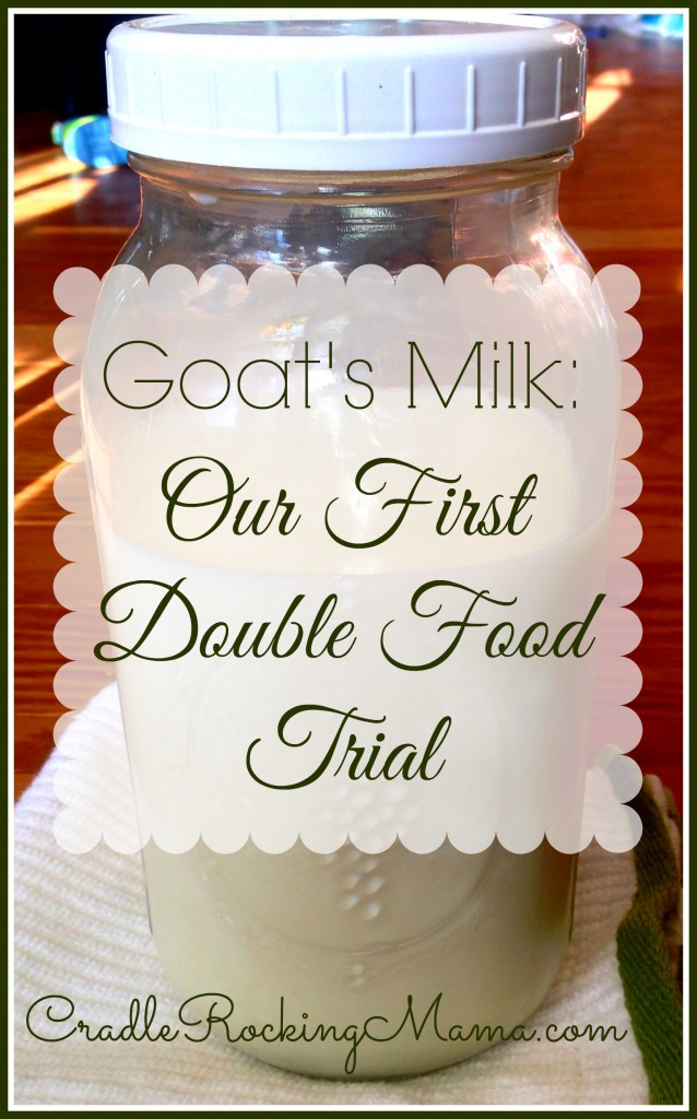 Goat's Milk Our First Double Food Trial CradleRockingMama.com
