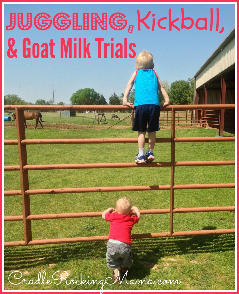 Juggling Kickball and Goat Milk Trials CradleRockingMama.com