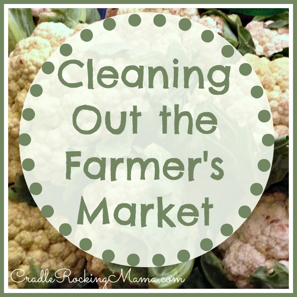 Cleaning Out the Farmer's Market CradleRockingMama.com