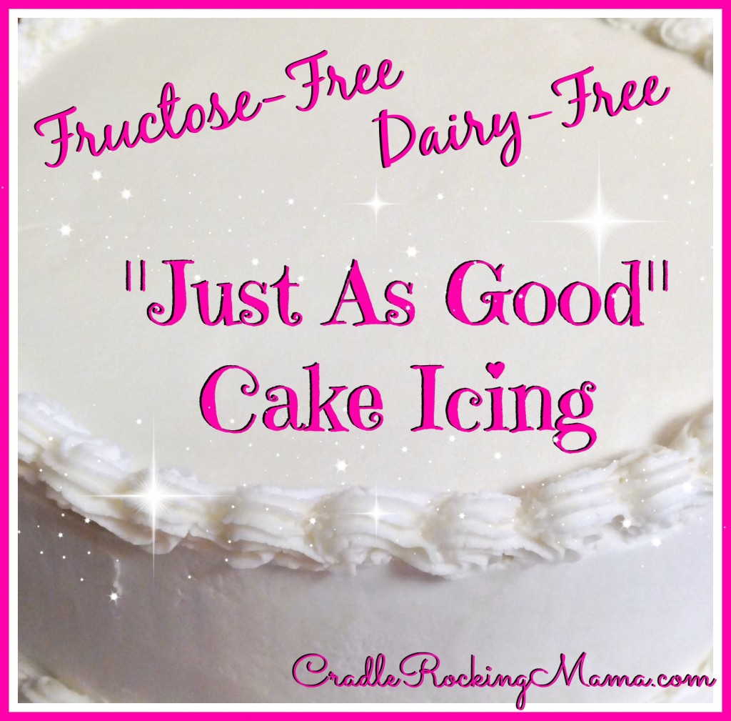 Fructose Free Dairy Free Just as Good Cake Icing CradleRockingMama.com