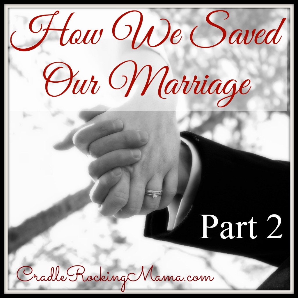 How We Saved Our Marriage Part 2 CradleRockingMama.com