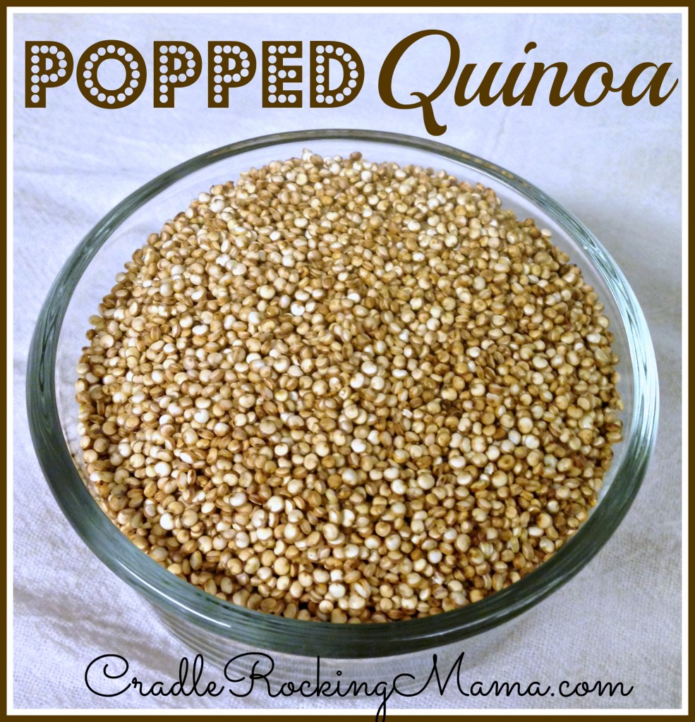 Popped Quinoa CradleRockingMama.com