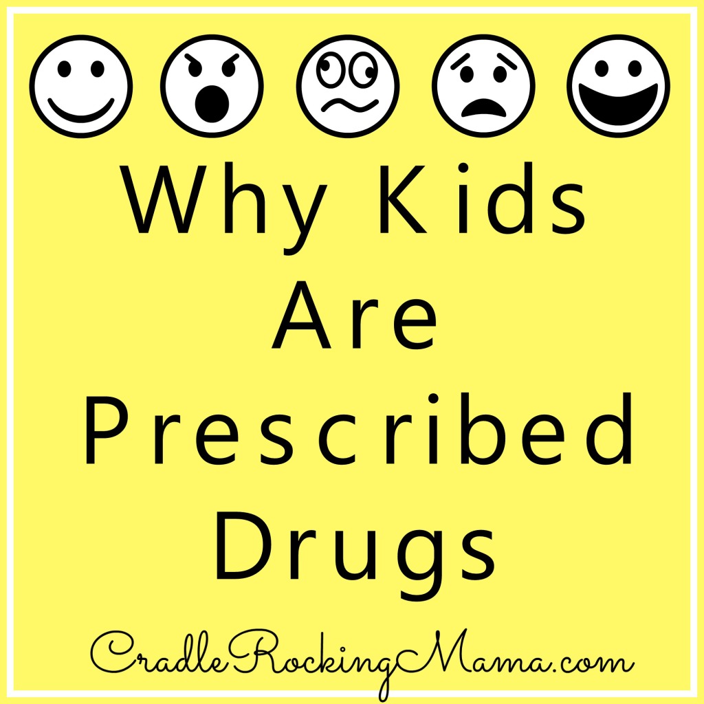 Why Kids Are Prescribed Drugs CradleRockingMama.com
