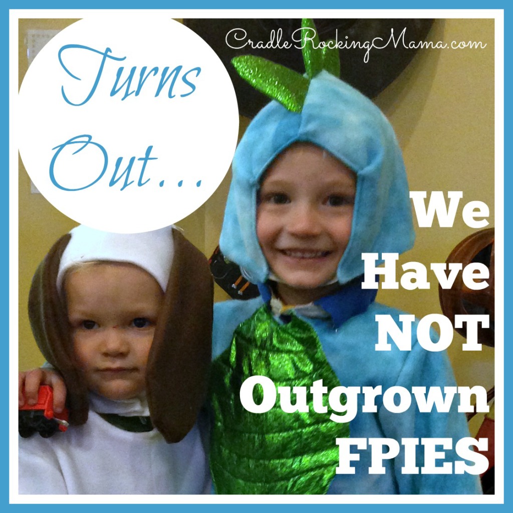 Turns Out We Have NOT Outgrown FPIES CradleRockingMama.com