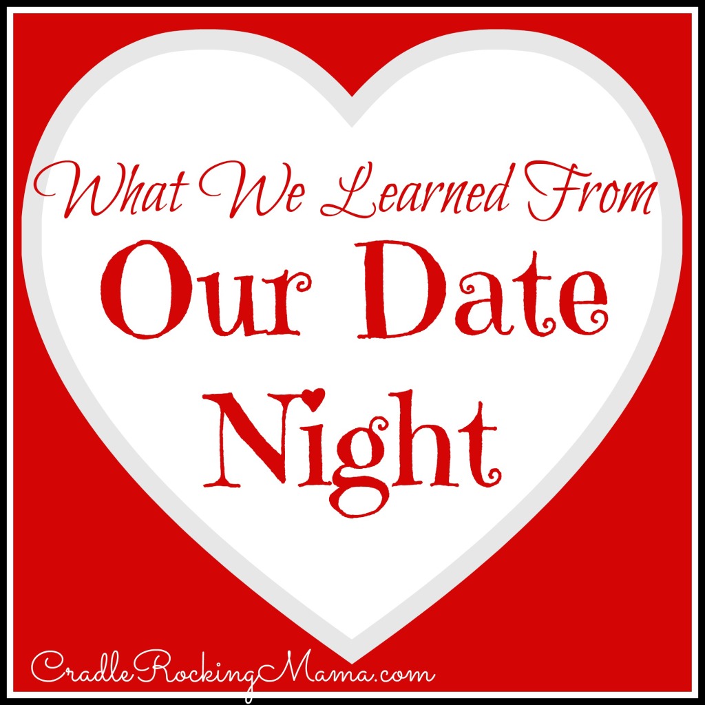 What We Learned From Our Date Night CradleRockingMama.com