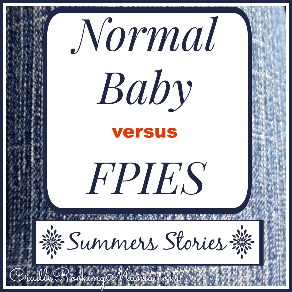 Summers Stories Normal Baby versus FPIES CradleRockingMama.com
