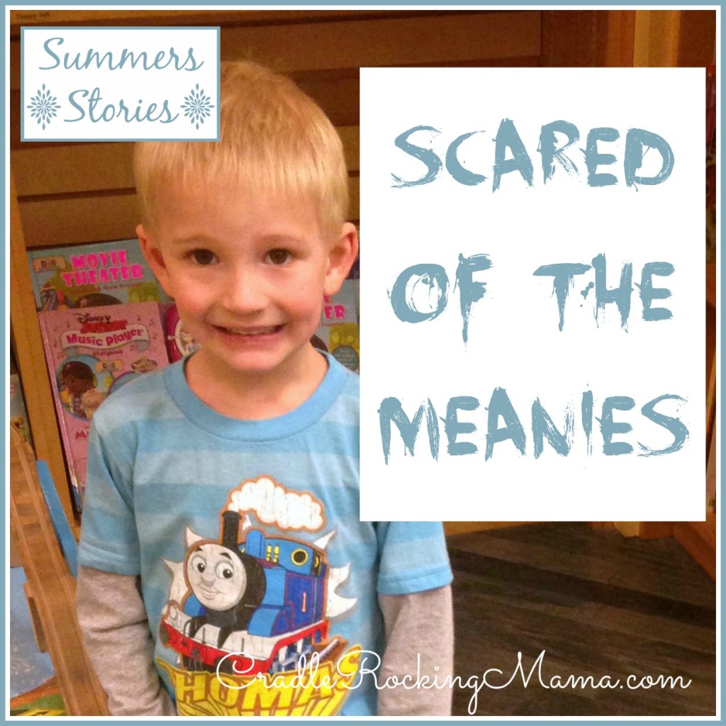 Summers Stories Scared of the Meanies CradleRockingMama.com