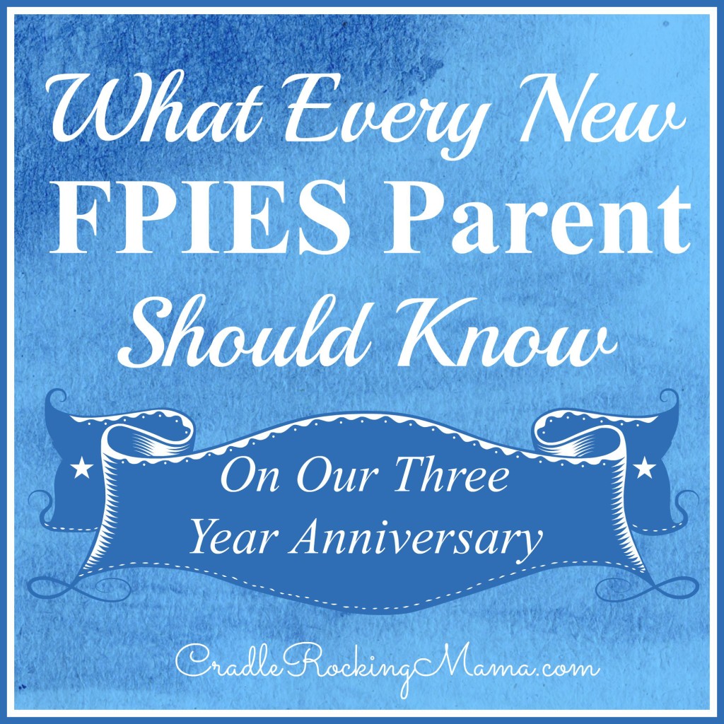 What Every New FPIES Parent Should Know On Our Three Year Anniversary CradleRockingMama.com