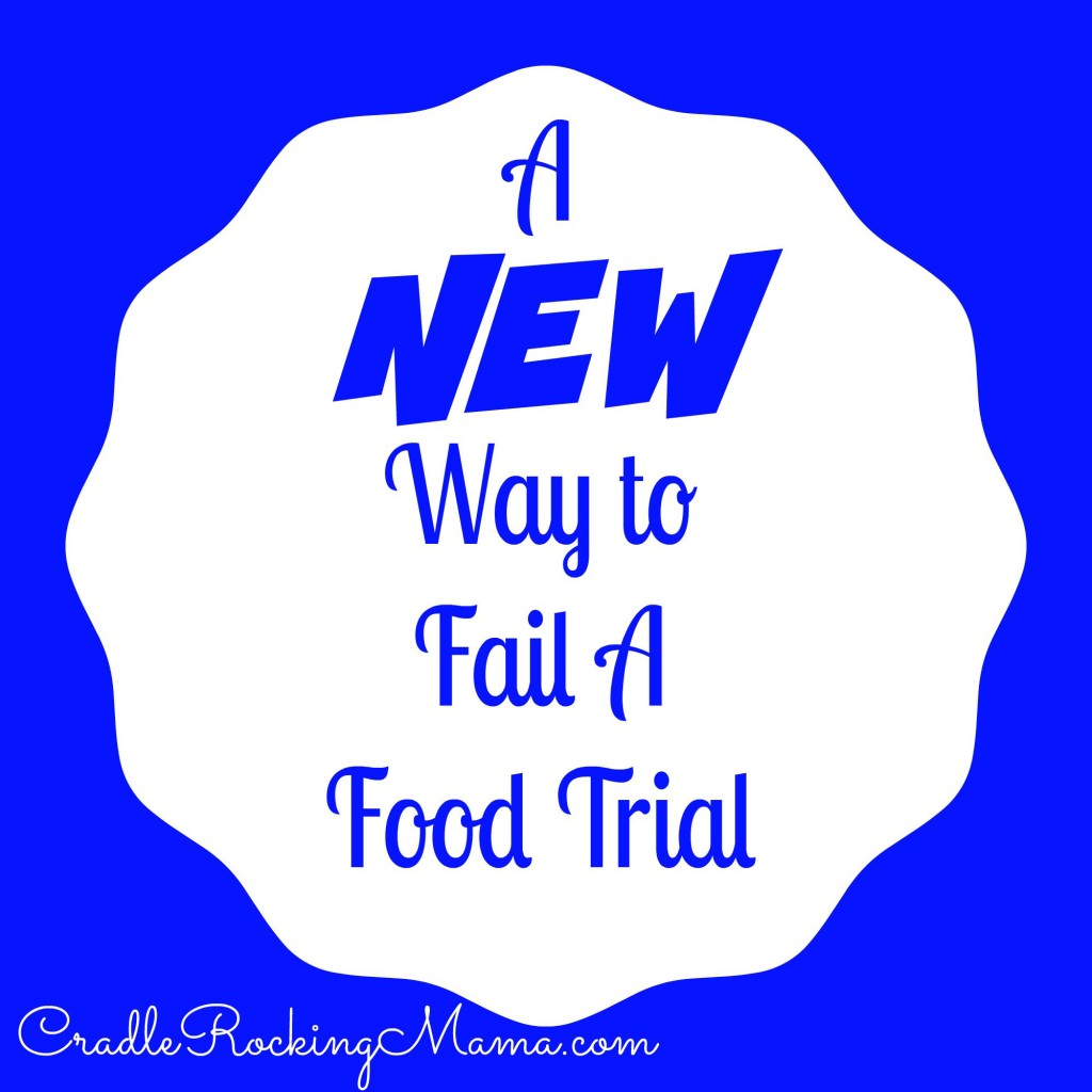 A New Way to Fail A Food Trial CradleRockingMama.com